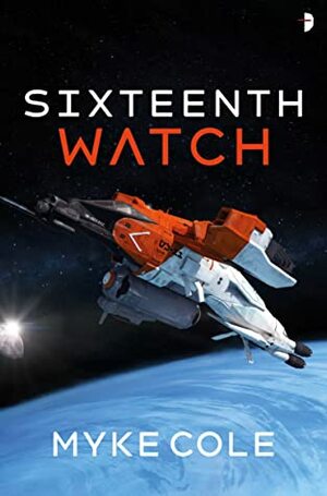 Sixteenth Watch by Myke Cole