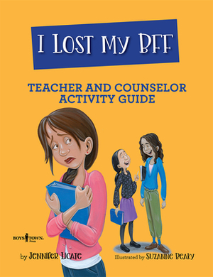 I Lost My Bff! Counselor and Teacher Activity Guide by Jennifer Licate