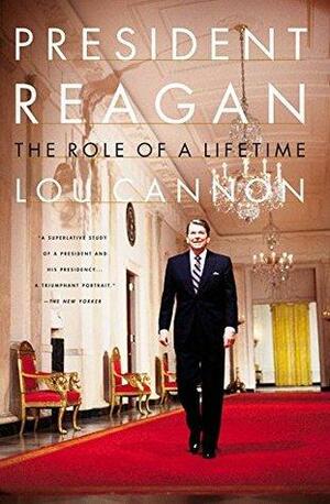President Reagan: The Role Of A Lifetime by Lou Cannon