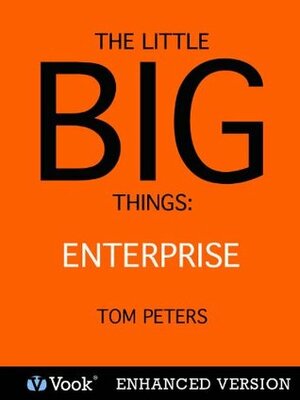 The Little Big Things: Enterprise by Tom Peters