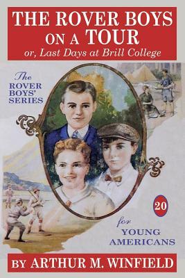 The Rover Boys On a Tour, or, Last Days at Brill College by Arthur M. Winfield