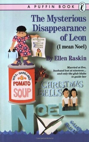 The Mysterious Disappearance of Leon (I Mean Noel) by Ellen Raskin