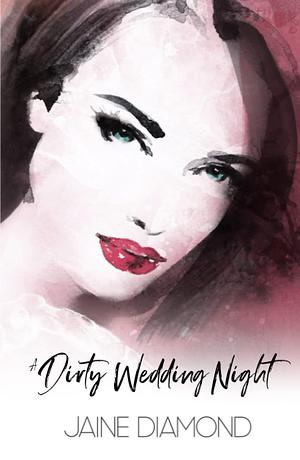 A Dirty Wedding Night by Jaine Diamond