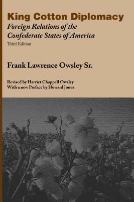 King Cotton Diplomacy: Foreign Relations of the Confederate States of America by Frank L. Owsley