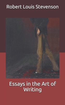 Essays in the Art of Writing by Robert Louis Stevenson