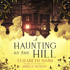 A Haunting on the Hill by Elizabeth Hand