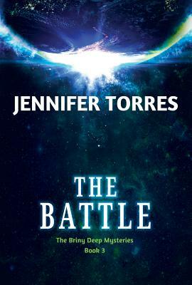 The Battle: The Briny Deep Mysteries Book 3 by Jennifer Torres