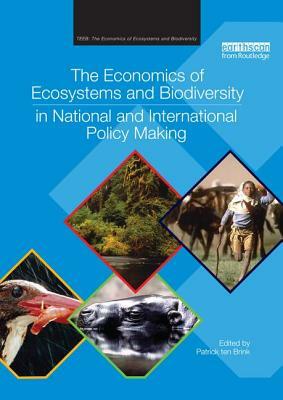 The Economics of Ecosystems and Biodiversity in National and International Policy Making by 