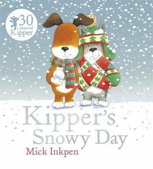 Kipper's Snowy Day by Mick Inkpen