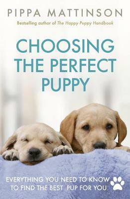 Choosing the Perfect Puppy by Pippa Mattinson