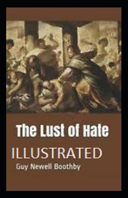 The Lust of Hate illustrated by Guy Newell Boothby