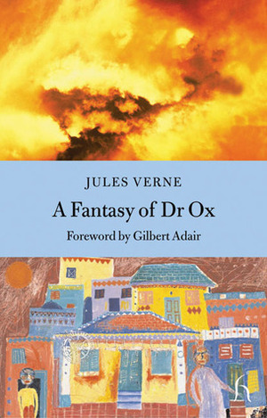 A Fantasy of Dr. Ox by Jules Verne