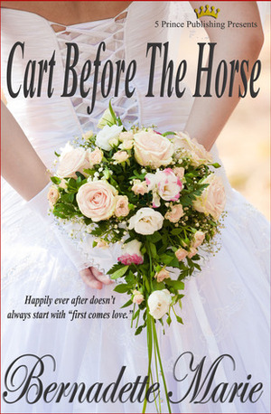 Cart Before the Horse by Bernadette Marie