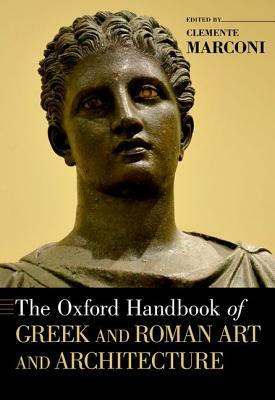 The Oxford Handbook of Greek and Roman Art and Architecture by 