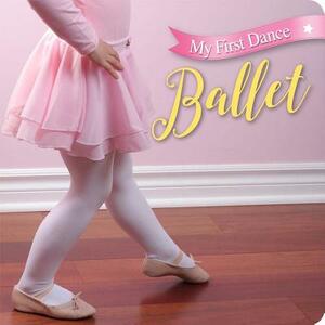 My First Dance: Ballet by Sterling Publishing Company