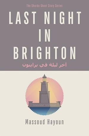 Last Night in Brighton by Massoud Hayoun