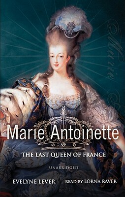 Marie Antoinette: The Last Queen of France by Évelyne Lever