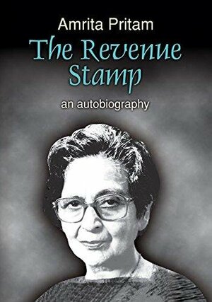 Revenue Stamp: An Autobiography by Amrita Pritam