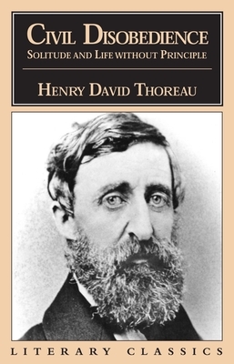 Civil Disobedience, Solitude and Life Without Principle by Henry David Thoreau