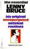 The Essential Lenny Bruce: his original unexpurgated satirical routines by Lenny Bruce, John Cohen
