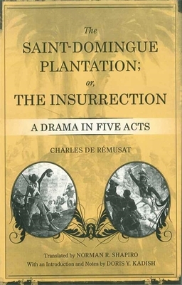 The Saint-Domingue Plantation; Or, the Insurrection: A Drama in Five Acts by Charles de Rémusat