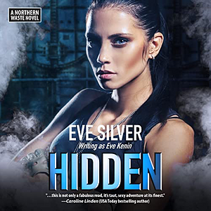 Hidden: A Northern Waste Novel by Eve Kenin, Eve Silver
