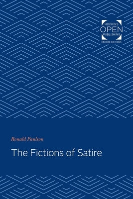 The Fictions of Satire by Ronald Paulson