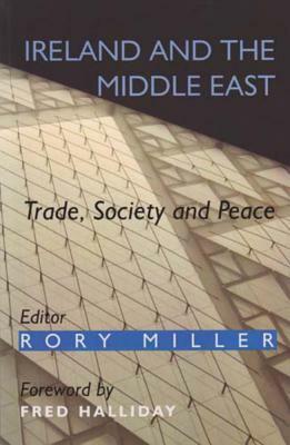 Ireland and the Middle East: Trade, Society and Peace by 