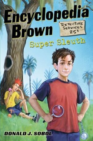 Encyclopedia Brown, Super Sleuth by Donald J. Sobol