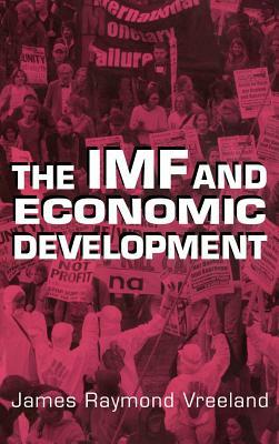 The IMF and Economic Development by James Raymond Vreeland, James Raymod Vreeland, Vreeland James Raymond