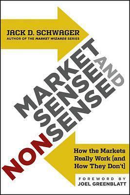 Market Sense and Nonsense: How the Markets Really Work by Joel Greenblatt, Jack D. Schwager, Jack D. Schwager