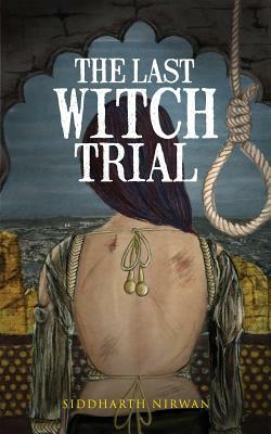 The Last Witch Trial by Siddharth Nirwan