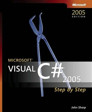 Microsoft Visual C# 2005: Step by Step by John Sharp