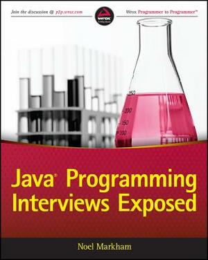 Java Programming Interviews Exposed by Noel Markham