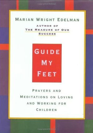 Guide My Feet by Marian Wright Edelman