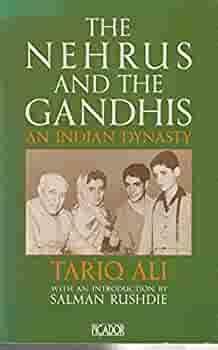 The Nehrus And The Gandhis: An Indian Dynasty by Tariq Ali