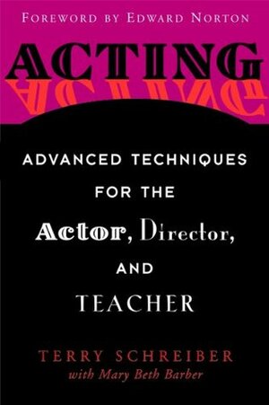 Acting: Advanced Techniques for the Actor, Director, and Teacher by Mary Beth Barber, Edward Norton, Terry Schreiber