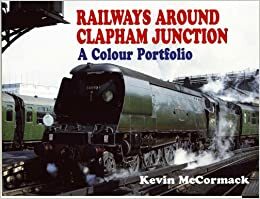 Railways Around Clapham Junction by Kevin McCormack