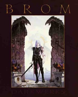 Darkwerks: The Art of Brom by Brom
