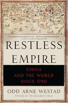 Restless Empire: China and the World Since 1750 by Odd Arne Westad