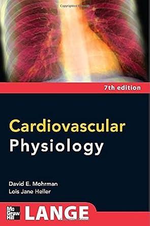 Cardiovascular Physiology by Lois Jane Heller, David E. Mohrman