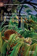 The Artist as Animal in Nineteenth-Century French Literature by Claire Nettleton