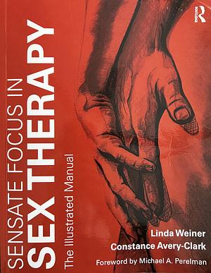 Sensate Focus in Sex Therapy: The Illustrated Manual by Constance Avery-Clark, Linda Weiner