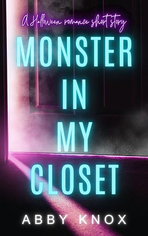 Monster in My Closet by Abby Knox