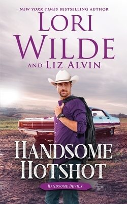 Handsome Hotshot by Lori Wilde, Liz Alvin