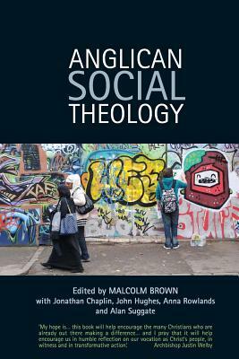 Anglican Social Theology: Renewing the Vision Today by Jonathan Chaplin, Alan Suggate, Malcolm Brown