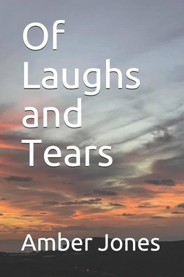 Of Laughs and Tears by Amber Jones