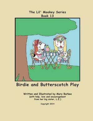 Book 13 - Birdie and Butterscotch Play by Mary Barbee