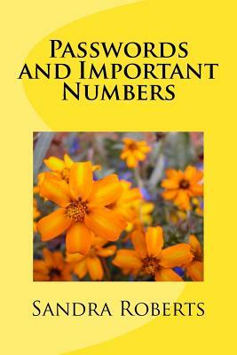 Passwords and Important Numbers by Sandra Roberts