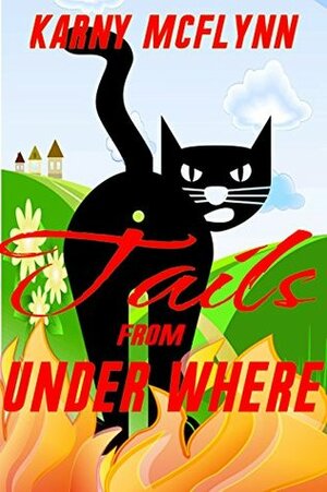 Tails from Under Where by Karny McFlynn